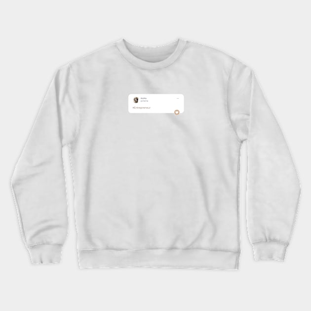 Entrepreneur tweet Crewneck Sweatshirt by For HerHim